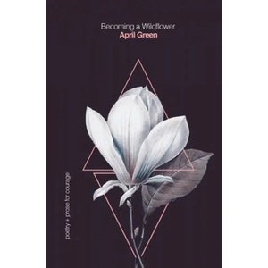 Becoming a Wildflower: poetry + prose for courage | April Green (ISBN: 9781794418981)