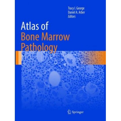 Atlas of Bone Marrow Pathology | Tracy I. George, Daniel A. Arber