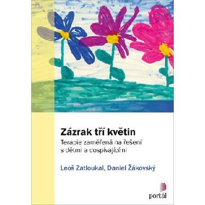 Zázrak tří květin - Leoš Zatloukal; Pavel Vítek