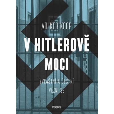 V Hitlerově moci. Zvláštní a "čestní" vězňové nacistického režimu
