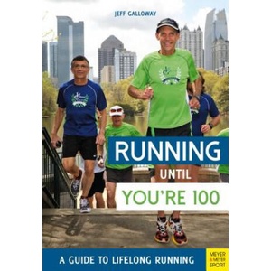 Running until You're 100: A Guide to Lifelong Running (5th edition) | Jeff Galloway (2019)