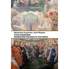 Życie codzienne magnaterii polskiej w XVII wieku