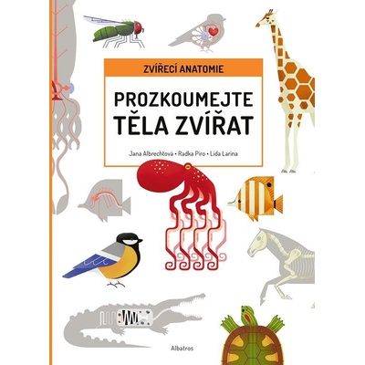 Prozkoumej těla zvířat - Jana Albrechtová