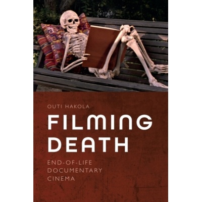 Filming Death - Hakola, Outi (Lecturer, University of Eastern Finland)