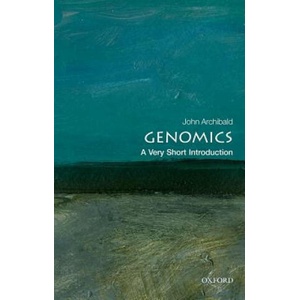 Genomics: A Very Short Introduction | Archibald, John M. (Professor, Department of Biochemistry & Molecular Biology, Dalhousie University, and Senior Fellow of the Canadian Institute for A (ISBN: 9780198786207)