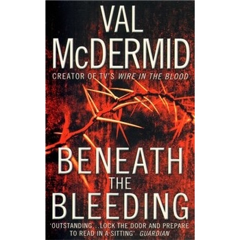 Beneath the Bleeding - Val McDermid