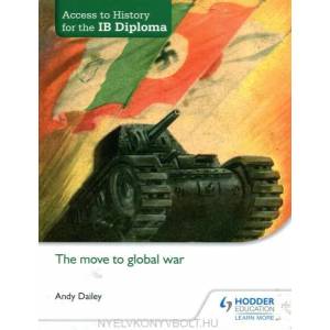 Access to History for the IB Diploma: The move to global war | DAILEY ANDY (2015)