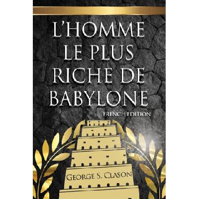 L'Homme Le Plus Riche De Babylone | George S Clason