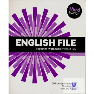 English File: Beginner: Workbook Without Key | Clive Oxenden, Clive Oxenden (ISBN: 9780194501552)