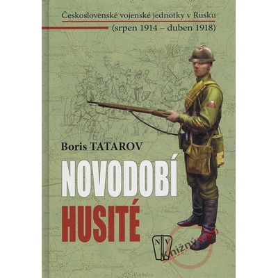 Novodobí husité - Československé vojenské jednotky v Rusku srpen 1914 – duben 1918