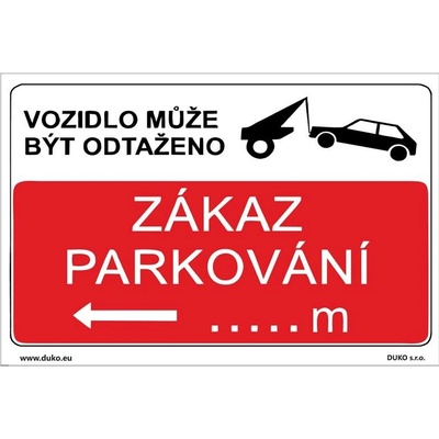 DUKO ZÁKAZ PARKOVÁNÍ - VOZIDLO MŮŽE BÝT ODTAŽENO směr doleva Formát: 300 x 200 mm, Materiál: plast 1 mm, samolepící vinylová fólie