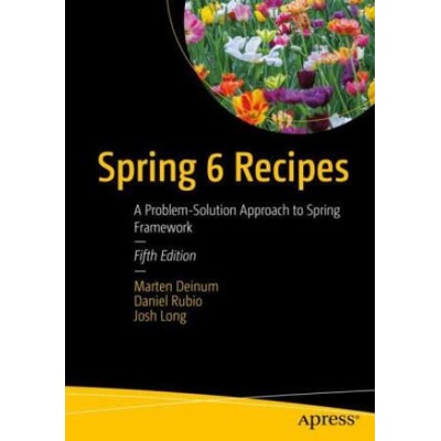 Spring 6 Recipes | Marten Deinum, Daniel Rubio, Josh Long