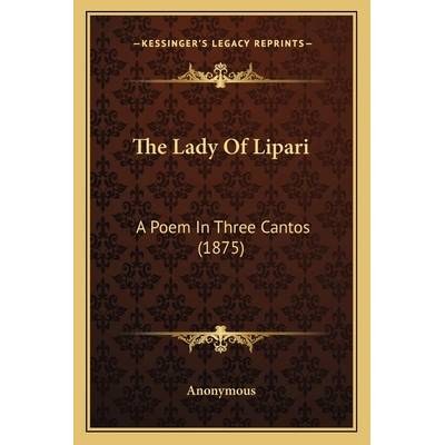 The Lady Of Lipari: A Poem In Three Cantos" - ""