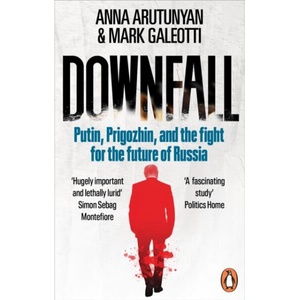 Downfall | Anna Arutunyan, Mark Galeotti (ISBN: 9781529927382)