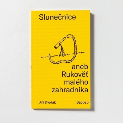 Slunečnice aneb Rukověť malého zahradníka - Jiří Dvořák