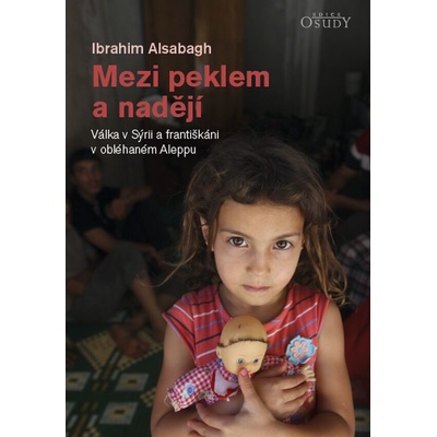 Mezi peklem a nadějí - Válka v Sýrii a františkáni v obléhaném Aleppu - Ibrahim Alsabagh