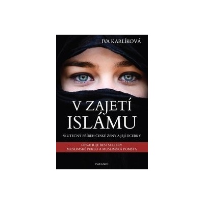 V zajetí islámu Skutečný příběh české ženy a její dcery