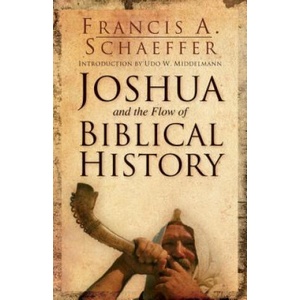 Joshua and the Flow of Biblical History | Francis A. Schaeffer (ISBN: 9781581345209)