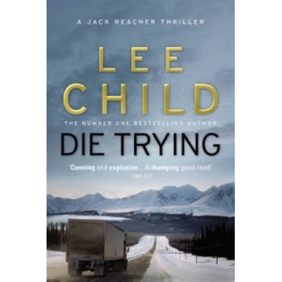 Die Trying: - Jack Reacher 2 - Lee Child