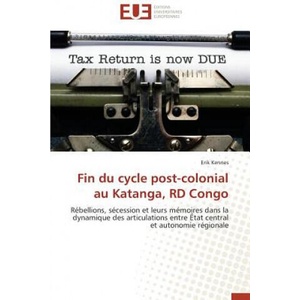 Fin Du Cycle Post-Colonial Au Katanga, Rd Congo | Erik Kennes (ISBN: 9783841792624)