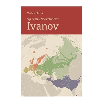 Vjačeslav Vsevolodovič Ivanov 21. 8. 1929 – 7. 10. 2017 - Blažek, Václav, Brožovaná vazba paperback