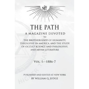 The Path: Volume 1: A Magazine Dedicated to the Brotherhood of Humanity, Theosophy in America, and the Study of Occult Science a | William Quan Judge (ISBN: 9781516977475)