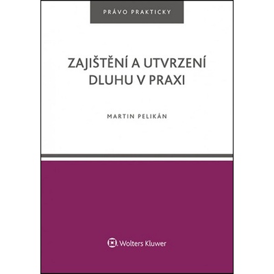 Zajištění a utvrzení dluhu v praxi
