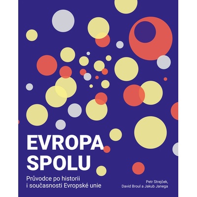 Evropa spolu: průvodce po historii i současnosti Evropské unie