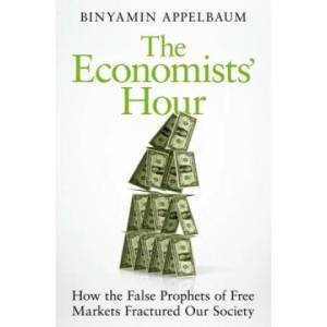 Economists' Hour | Binyamin Appelbaum (ISBN: 9781509879151)
