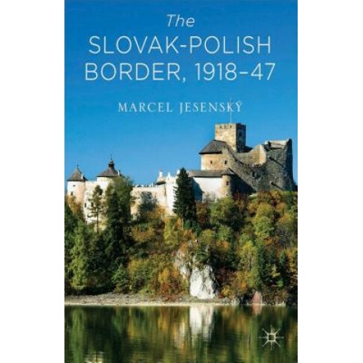 The Slovak–Polish Border, 1918-1947