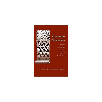 Liberating Economics - Barker, Drucilla a Feiner, Susan F.
