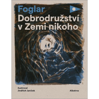 Dobrodružství v Zemi nikoho | Jaroslav Foglar, ilustrace Jindřich Janíček