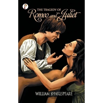 The Tragedy Of Romeo And Juliet - William Shakespeare