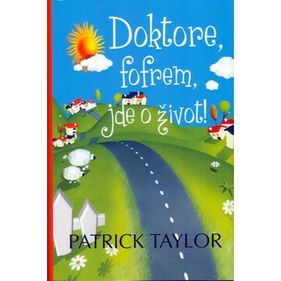 Doktore, fofrem, jde o život! - brož. - Patrick Taylor