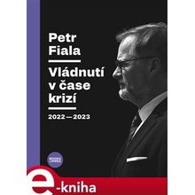 Vládnutí v čase krizí. 2022–2023 - Petr Fiala