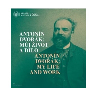 Antonín Dvořák: Můj život a dílo / Antonín Dvořák: My Life and Work