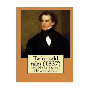 Twice-told tales by: Nathaniel Hawthorne | Nathaniel Hawthorne (2016)