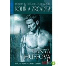 Kouř a zrcadla - Tanya Huffová