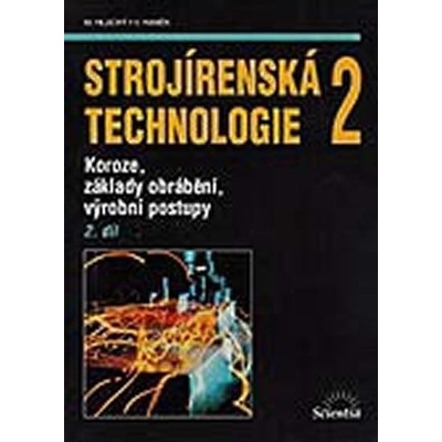 Strojírenská technologie 2 2. díl - Miroslav Hluchý a kol.
