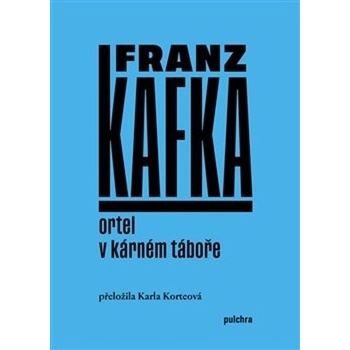 Ortel / V kárném táboře - Franz Kafka
