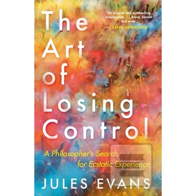 The Art of Losing Control Jules Evans