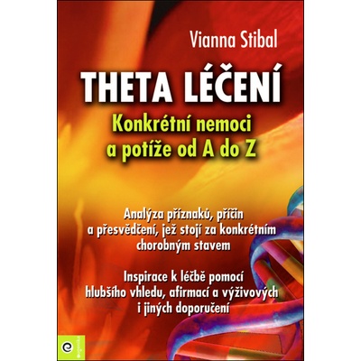 Theta léčení - Konkrétní nemoci a potíže od A-Z - Vianna Stibal