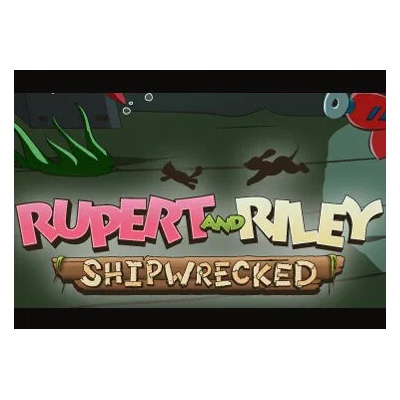 Rupert and Riley: Shipwrecked