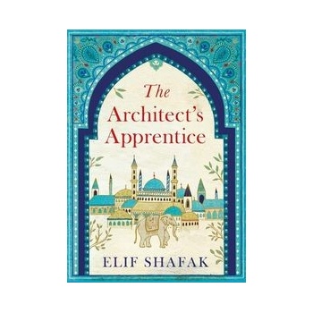 The Architect's Apprentice - Shafak Elif