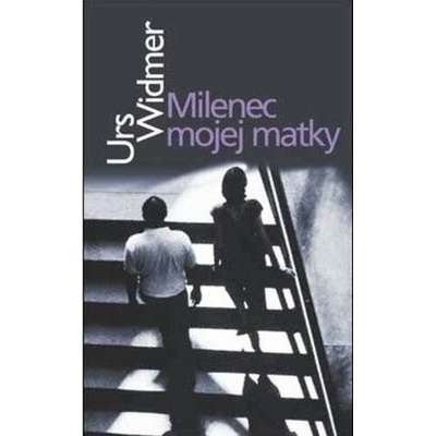 Milenec mojej matky - Urs Widmer