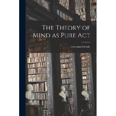 The Theory of Mind as Pure Act Gentile Giovanni