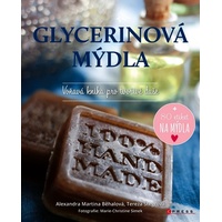 Glycerinová mýdla - Voňavá kniha pro tvořivé duše - Voňavá kniha pro tvořivé duše