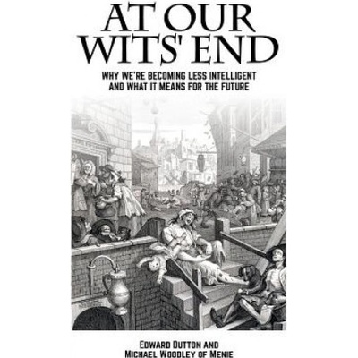 At Our Wits End: Why Were Becoming Less Intelligent and What It Means for the Future Dutton EdwardPaperback