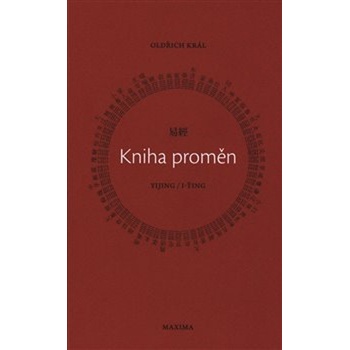 I-ťing - kniha proměn - Oldřich Král