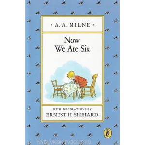 Now We are Six | A. A. Milne, Ernest H. Shepard (2008)